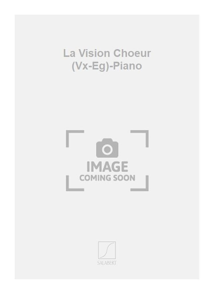 La Vision Choeur (Vx-Eg)-Piano